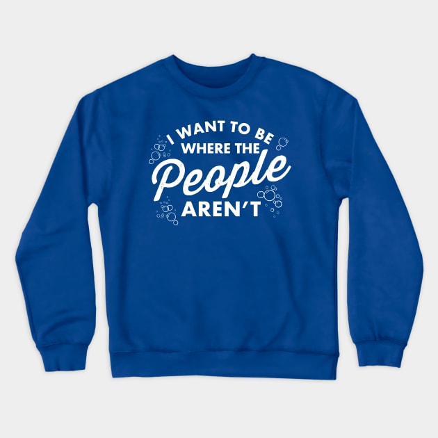 Where The People Aren't Crewneck Sweatshirt by PopCultureShirts